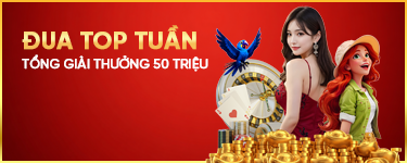 Đua top tuần nhận thưởng lớn